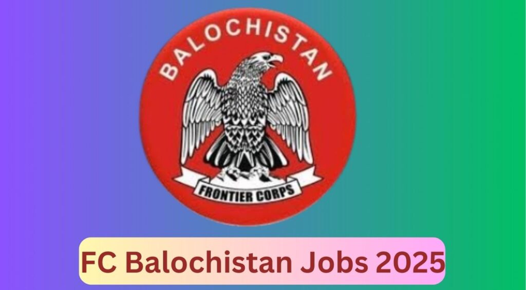 FC Balochistan Jobs 2025: Best Career Opportunities and Application Guide