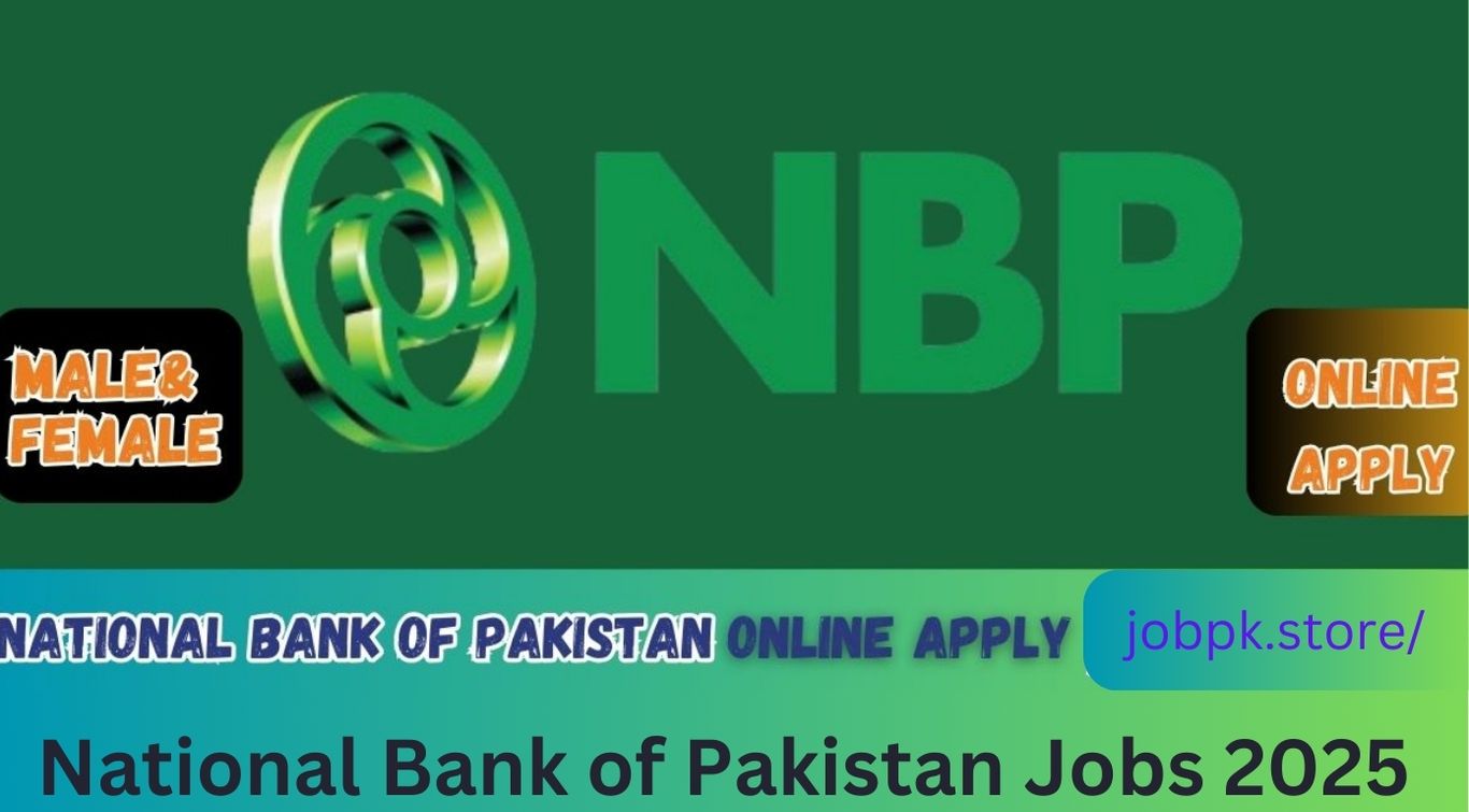 National Bank of Pakistan Jobs 2025: Apply Now for Latest Vacancies with Amazing Career Growth Opportunities