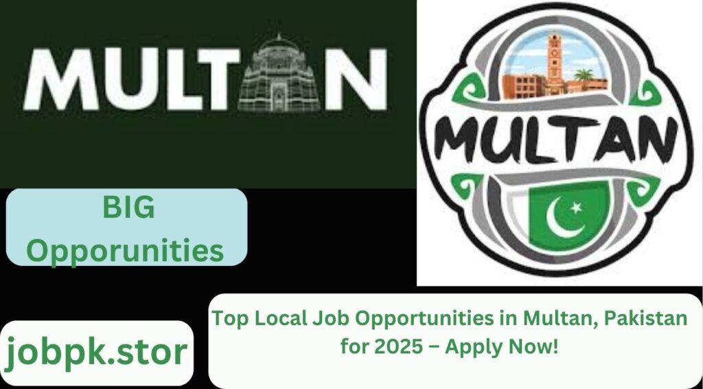 Top Local Job Opportunities in Multan, Pakistan for 2025 – Apply Now!