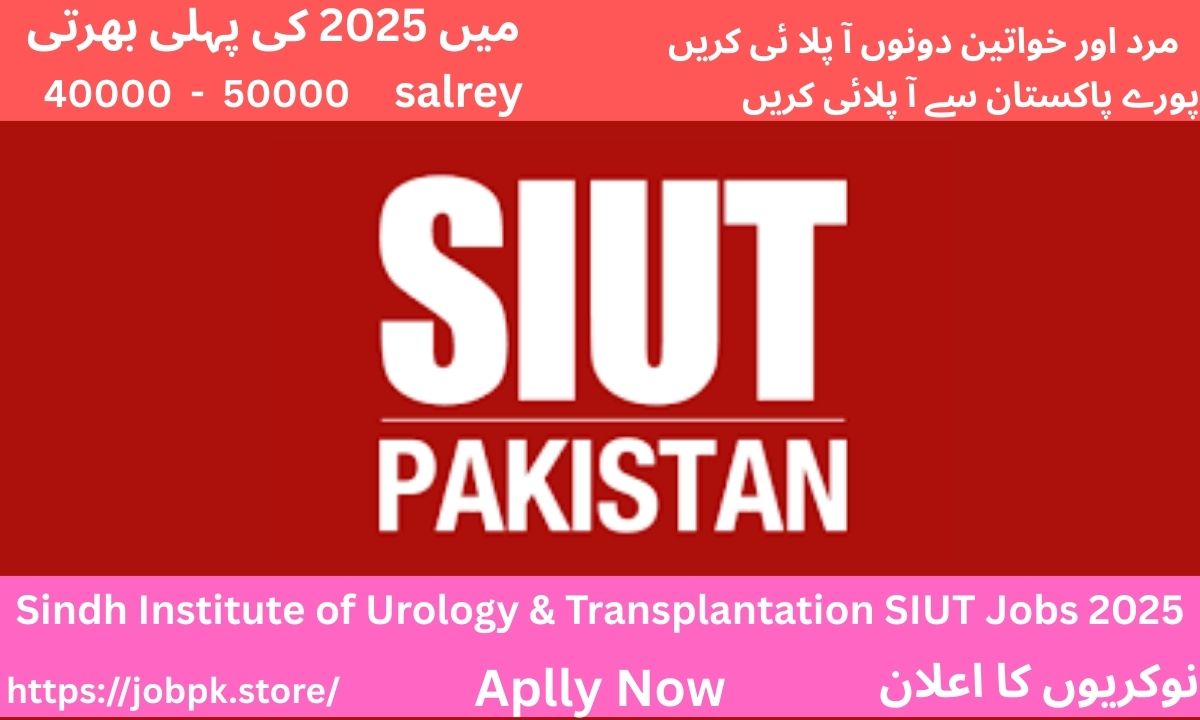 Sindh Institute of Urology & Transplantation SIUT Jobs 2025