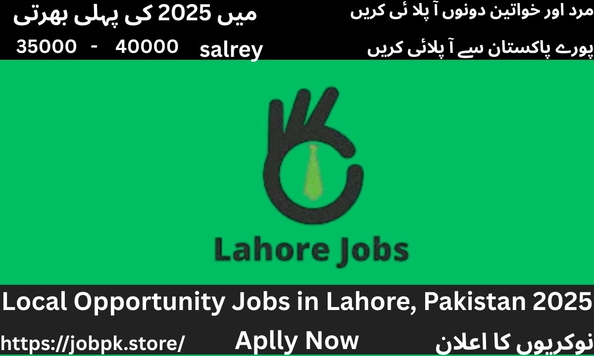 Local Opportunity Jobs in Lahore, Pakistan 2025