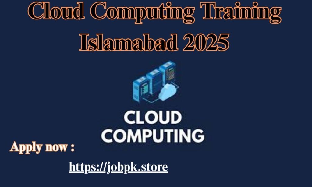 Cloud Computing Training Islamabad 2025: Best Courses & Enroll Now
